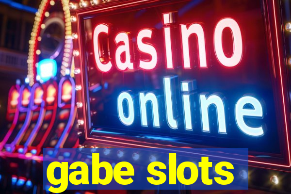 gabe slots