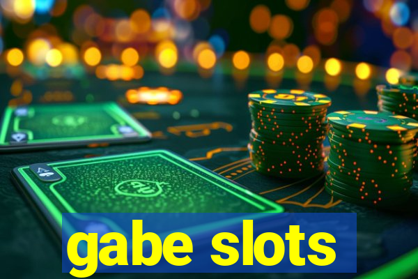 gabe slots