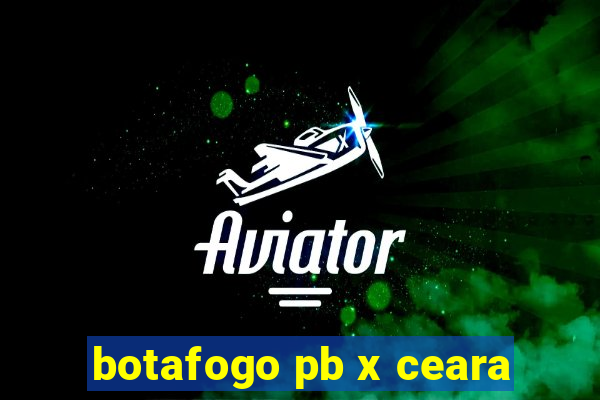 botafogo pb x ceara