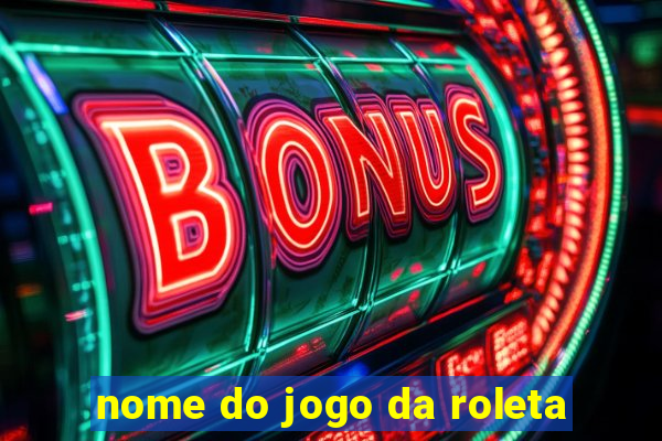 nome do jogo da roleta