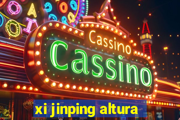 xi jinping altura