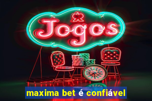 maxima bet é confiável