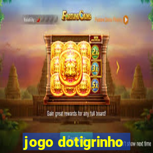 jogo dotigrinho