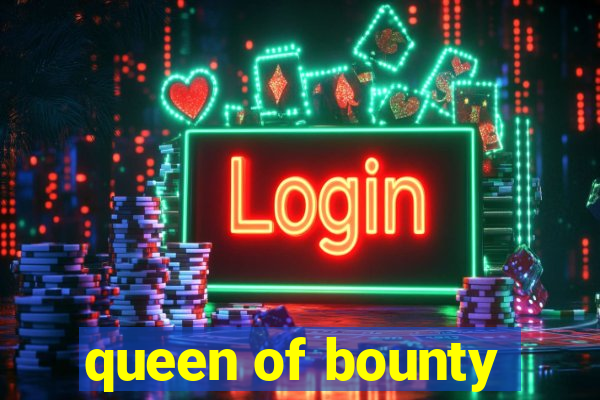 queen of bounty