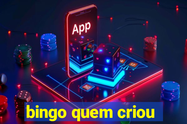 bingo quem criou