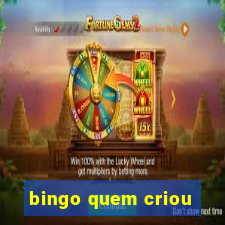 bingo quem criou