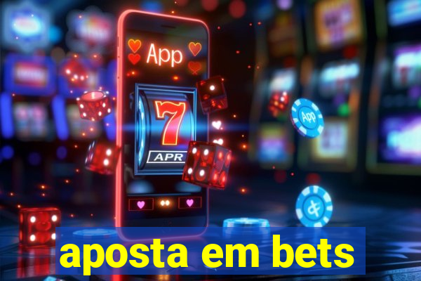 aposta em bets