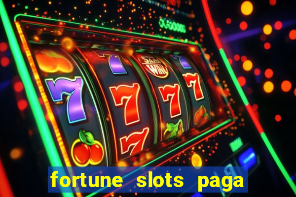 fortune slots paga de verdade