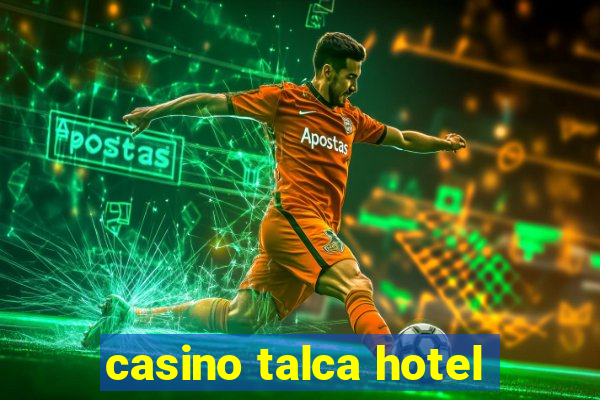 casino talca hotel