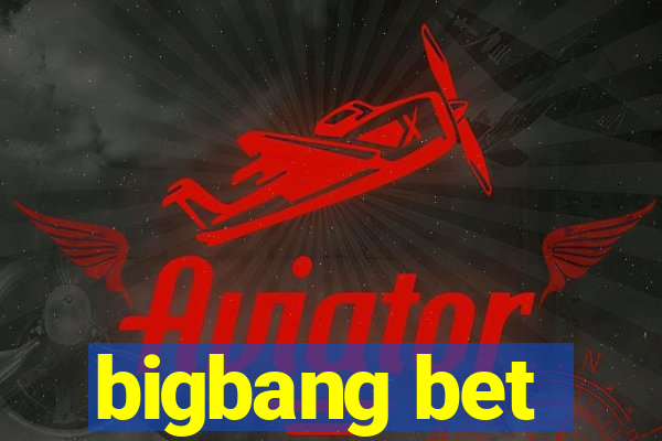 bigbang bet