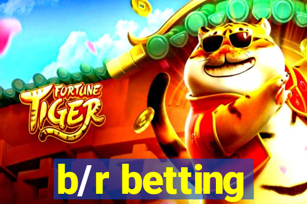 b/r betting