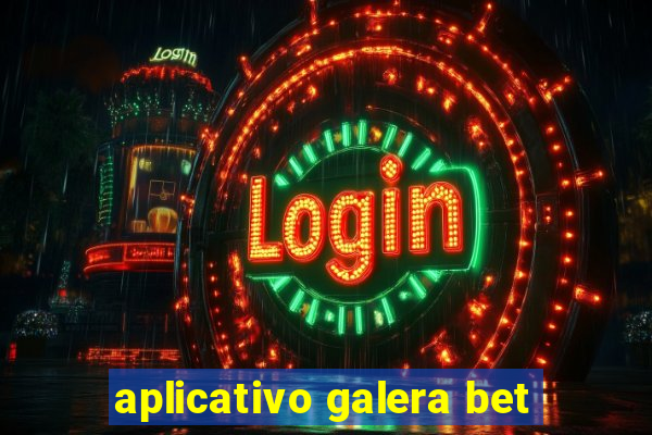 aplicativo galera bet