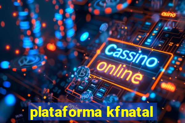 plataforma kfnatal