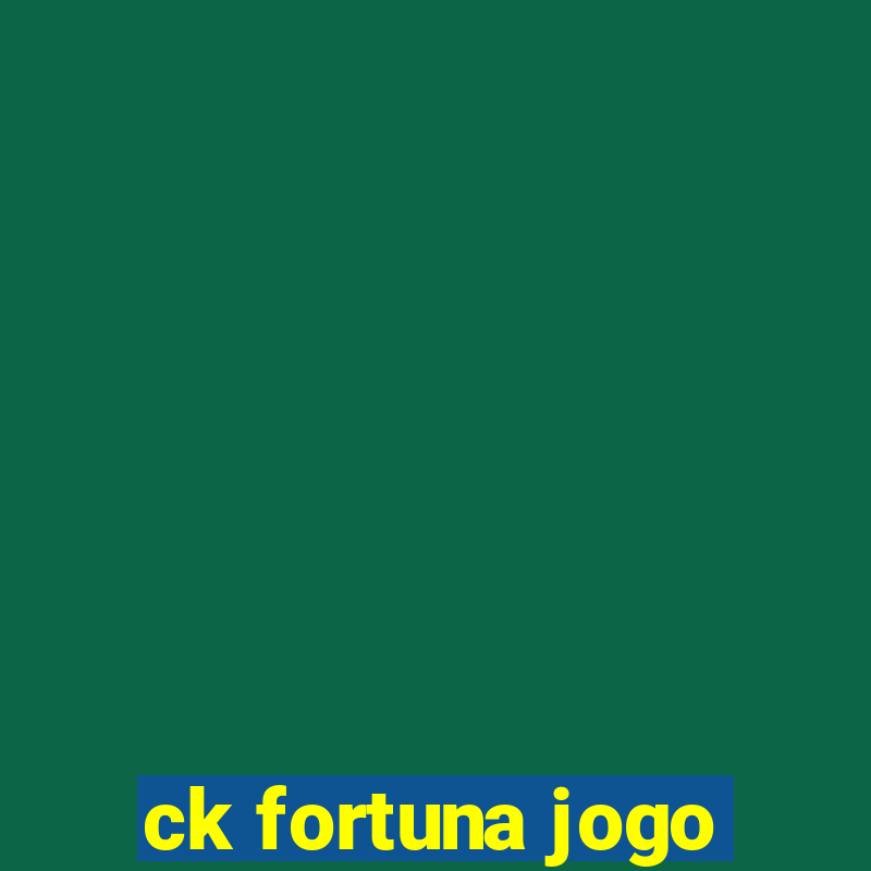 ck fortuna jogo