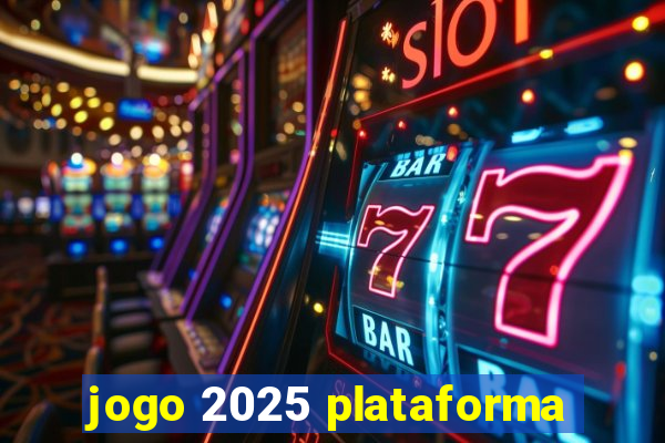 jogo 2025 plataforma