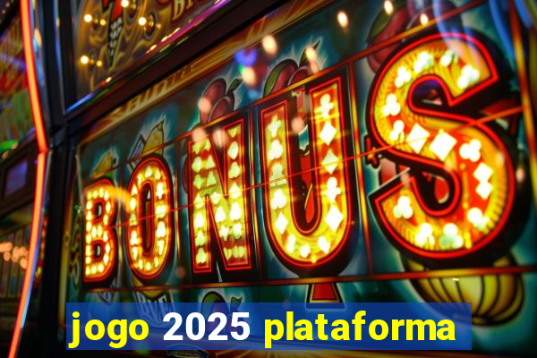 jogo 2025 plataforma