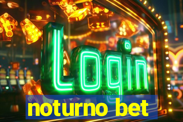 noturno bet