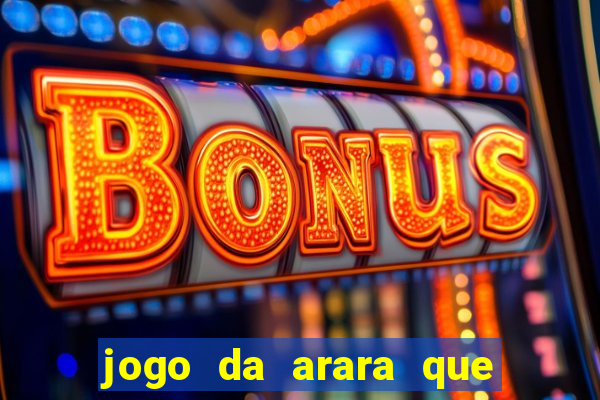 jogo da arara que ganha dinheiro