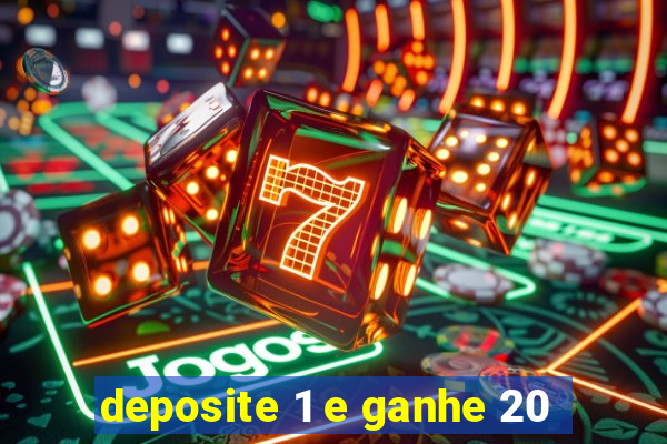 deposite 1 e ganhe 20