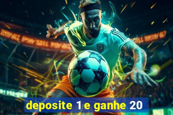 deposite 1 e ganhe 20