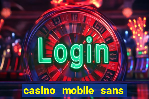 casino mobile sans dép?t avec tours gratuits