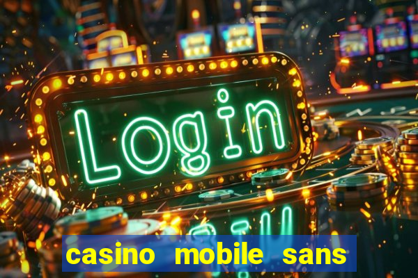 casino mobile sans dép?t avec tours gratuits