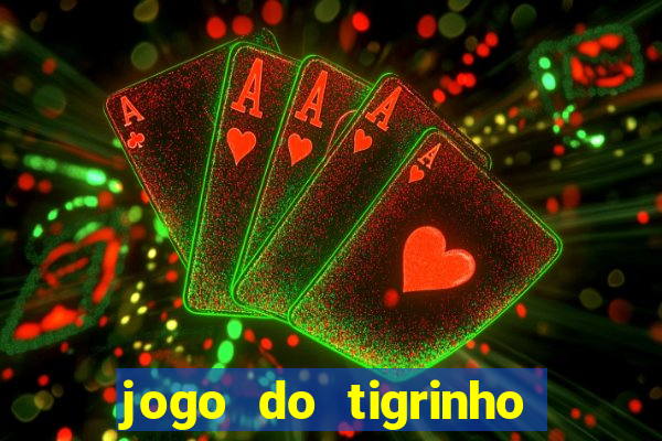 jogo do tigrinho gratis teste