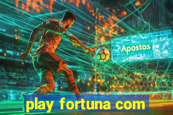 play fortuna com