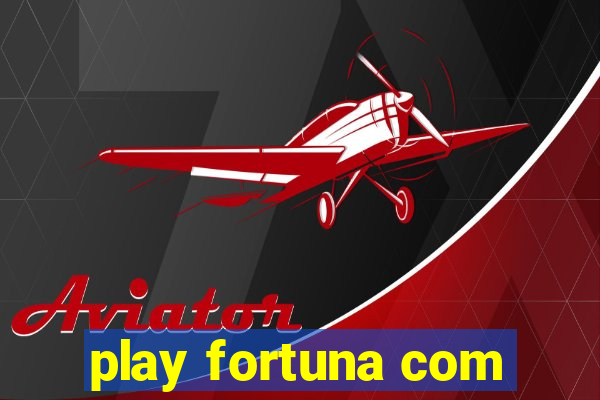 play fortuna com