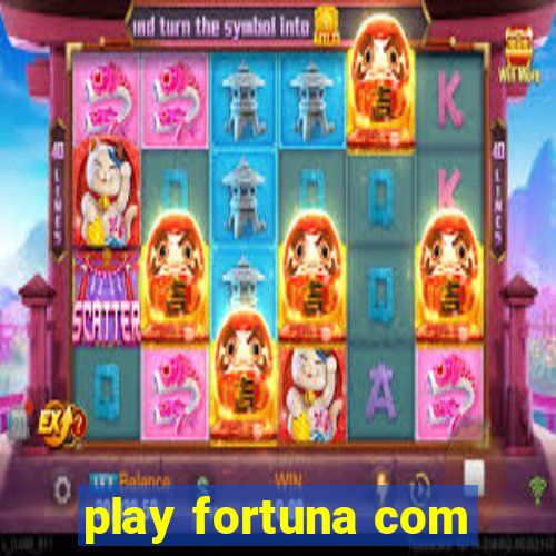 play fortuna com