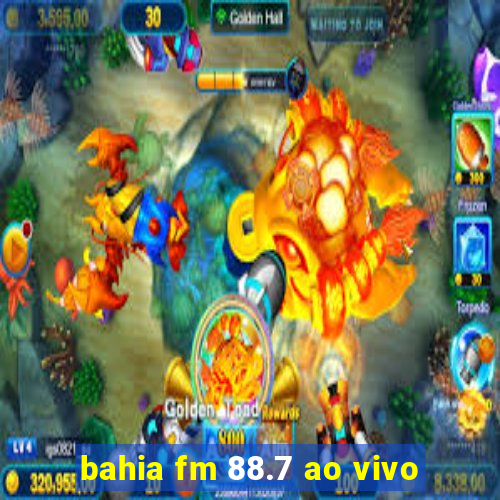 bahia fm 88.7 ao vivo