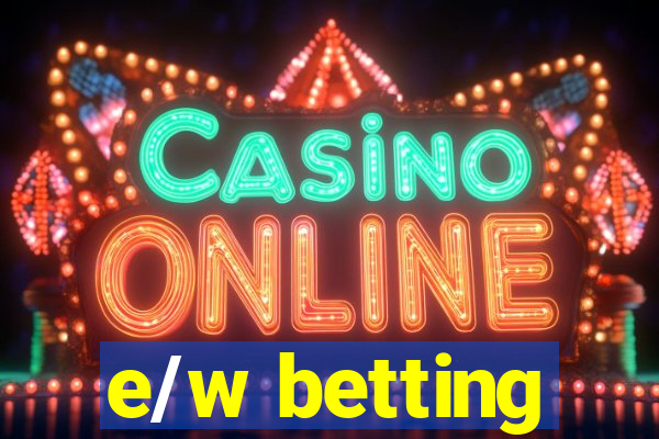 e/w betting