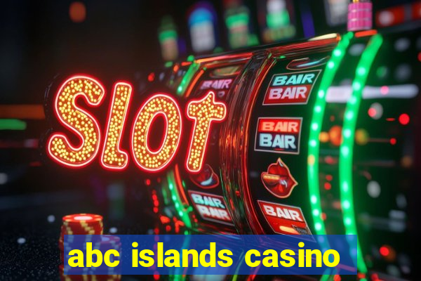 abc islands casino