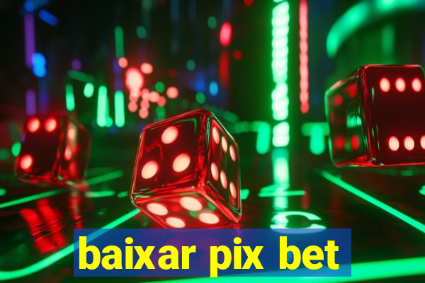 baixar pix bet