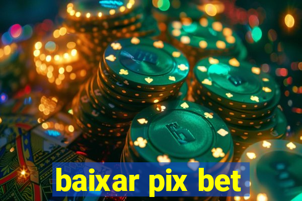 baixar pix bet