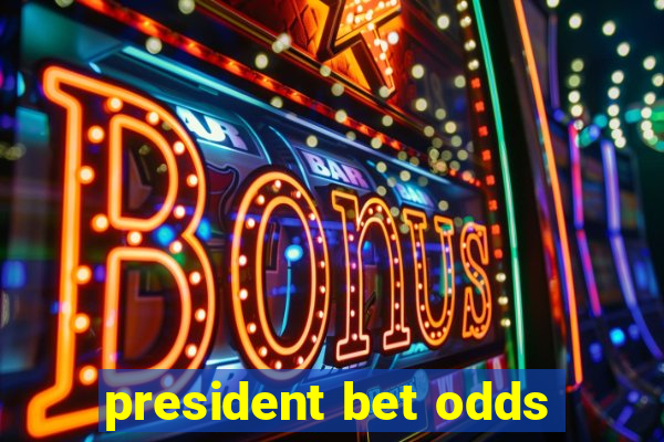 president bet odds