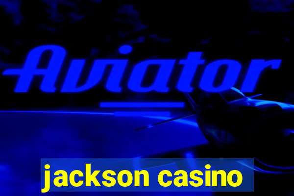 jackson casino