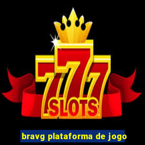 bravg plataforma de jogo