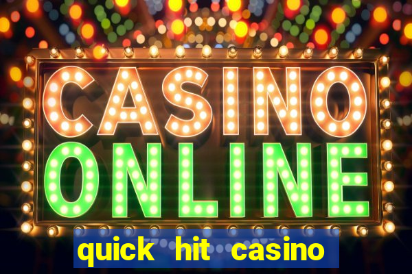 quick hit casino slot machines