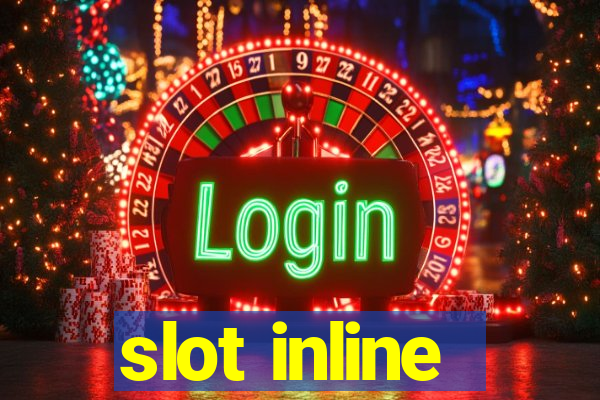 slot inline