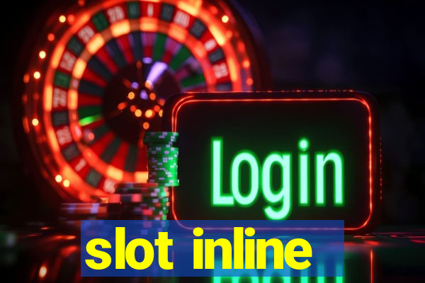 slot inline