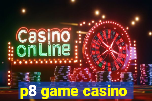 p8 game casino