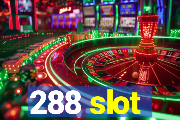 288 slot