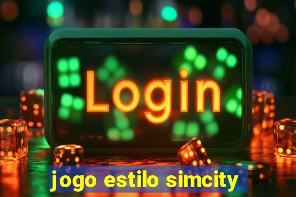 jogo estilo simcity