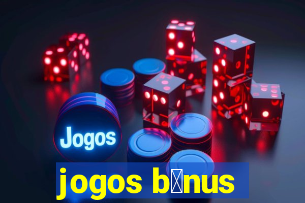 jogos b么nus