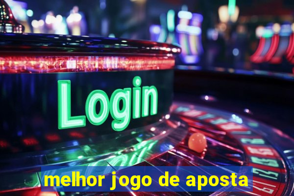 melhor jogo de aposta