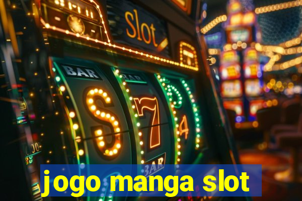 jogo manga slot