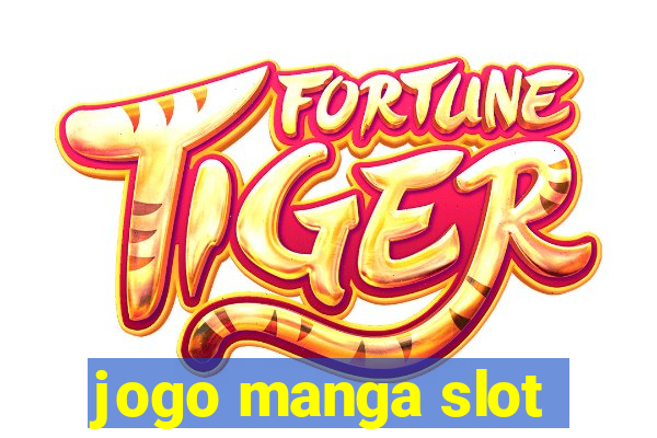 jogo manga slot