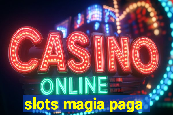 slots magia paga