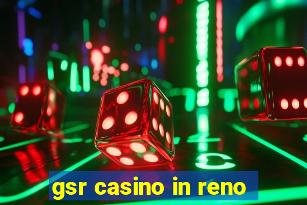 gsr casino in reno